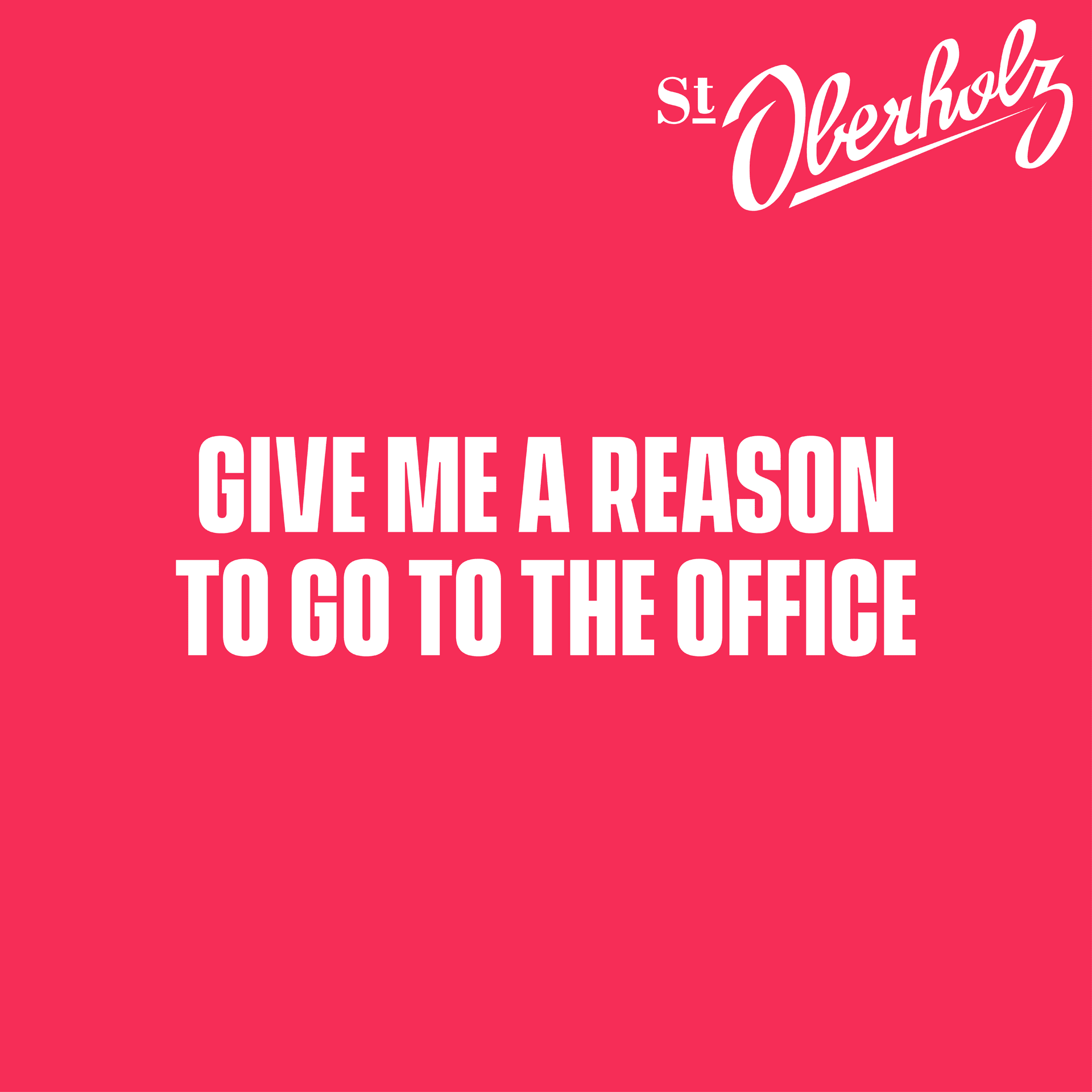 Give me a reason to go to the office